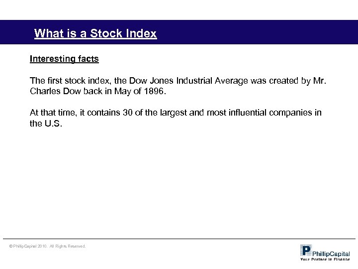 What is a Stock Index Interesting facts The first stock index, the Dow Jones