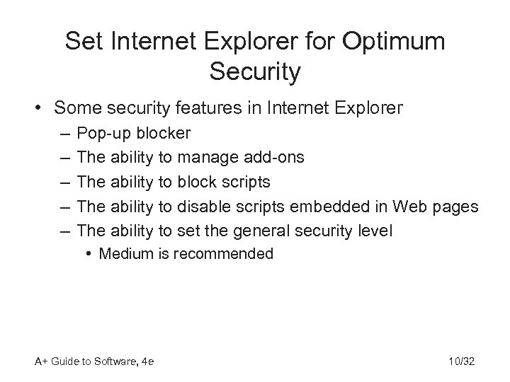 Set Internet Explorer for Optimum Security • Some security features in Internet Explorer –