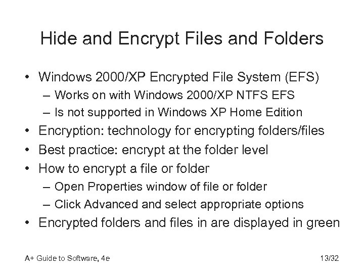 Hide and Encrypt Files and Folders • Windows 2000/XP Encrypted File System (EFS) –