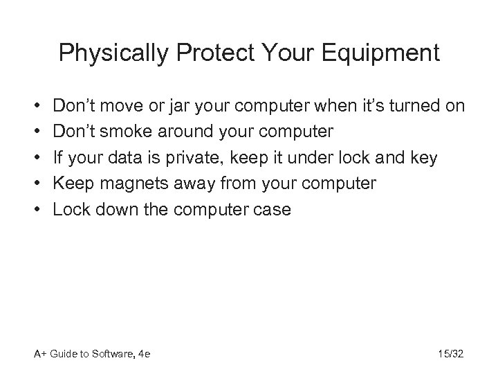 Physically Protect Your Equipment • • • Don’t move or jar your computer when