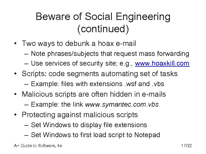 Beware of Social Engineering (continued) • Two ways to debunk a hoax e-mail –