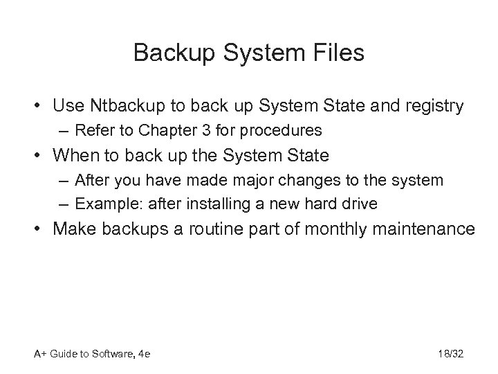 Backup System Files • Use Ntbackup to back up System State and registry –