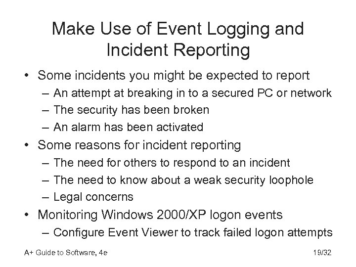 Make Use of Event Logging and Incident Reporting • Some incidents you might be