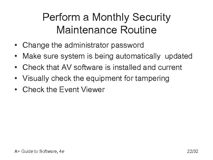 Perform a Monthly Security Maintenance Routine • • • Change the administrator password Make