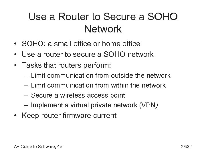 Use a Router to Secure a SOHO Network • SOHO: a small office or