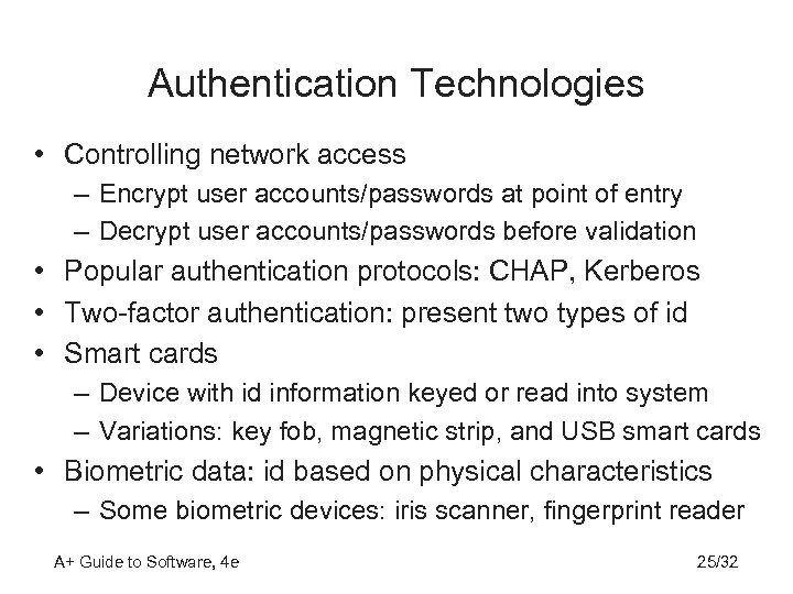 Authentication Technologies • Controlling network access – Encrypt user accounts/passwords at point of entry