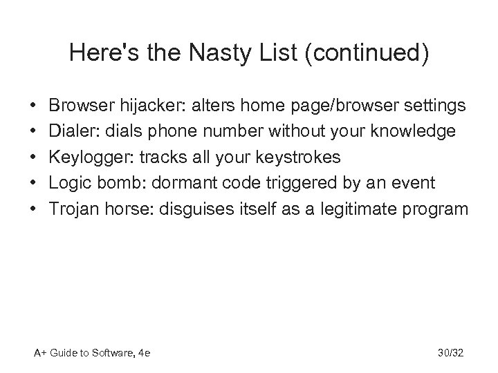 Here's the Nasty List (continued) • • • Browser hijacker: alters home page/browser settings