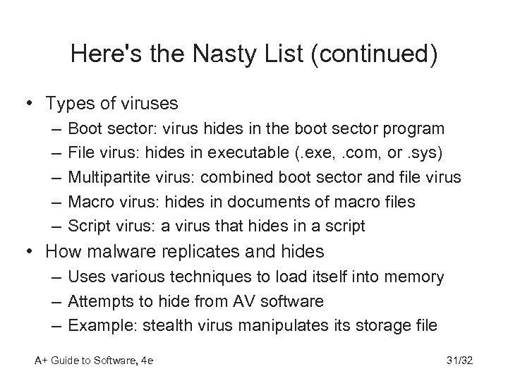 Here's the Nasty List (continued) • Types of viruses – – – Boot sector: