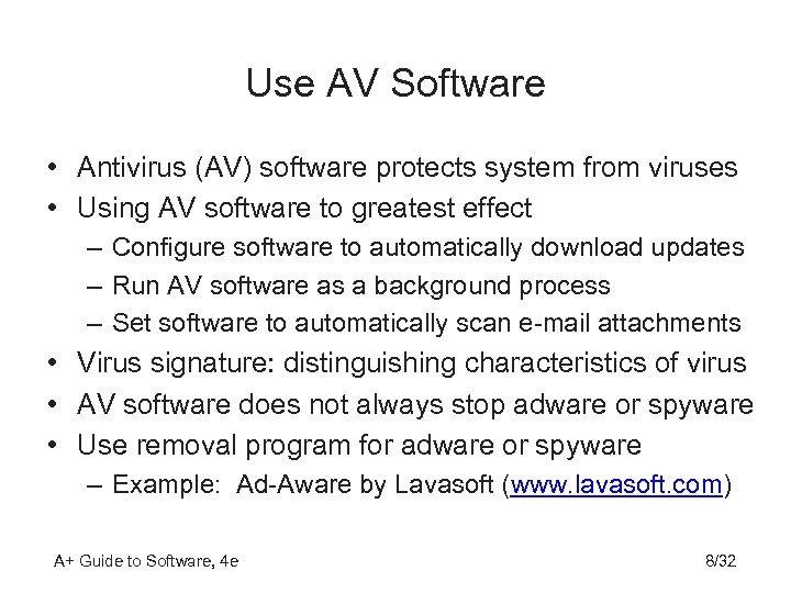 Use AV Software • Antivirus (AV) software protects system from viruses • Using AV