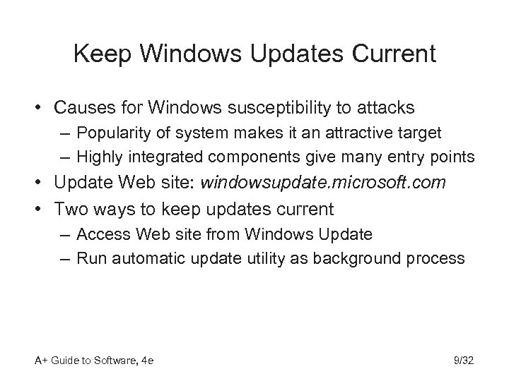 Keep Windows Updates Current • Causes for Windows susceptibility to attacks – Popularity of