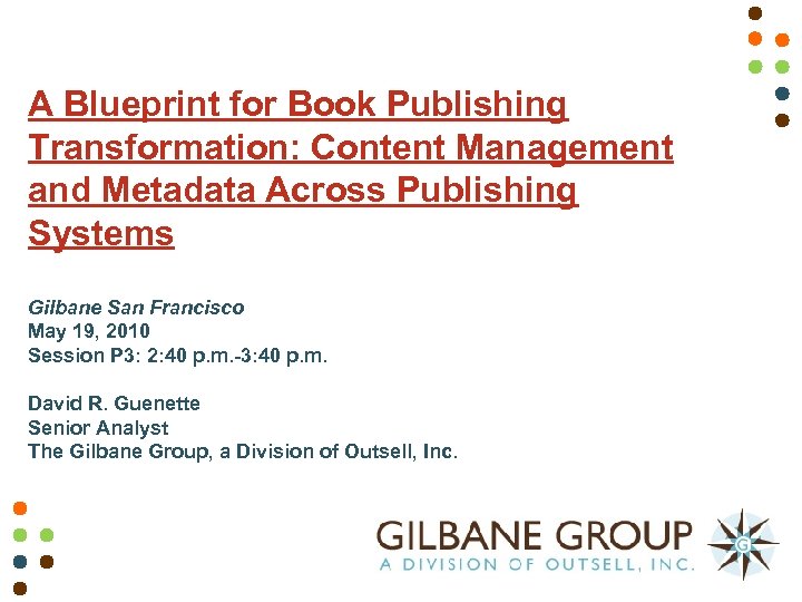 A Blueprint for Book Publishing Transformation: Content Management and Metadata Across Publishing Systems Gilbane