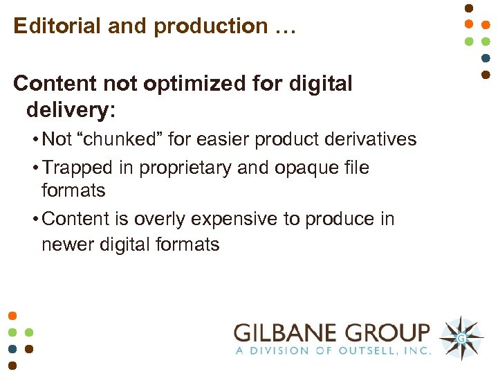 Editorial and production … Content not optimized for digital delivery: • Not “chunked” for