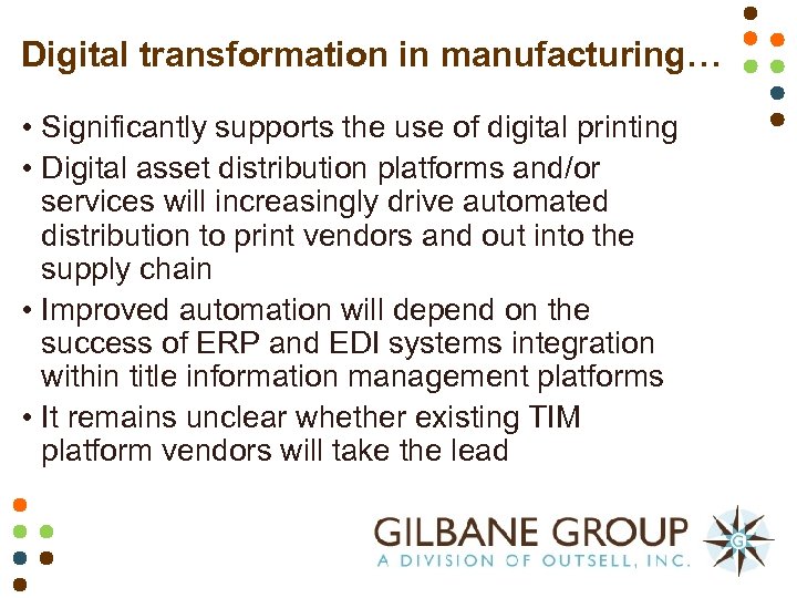 Digital transformation in manufacturing… • Significantly supports the use of digital printing • Digital