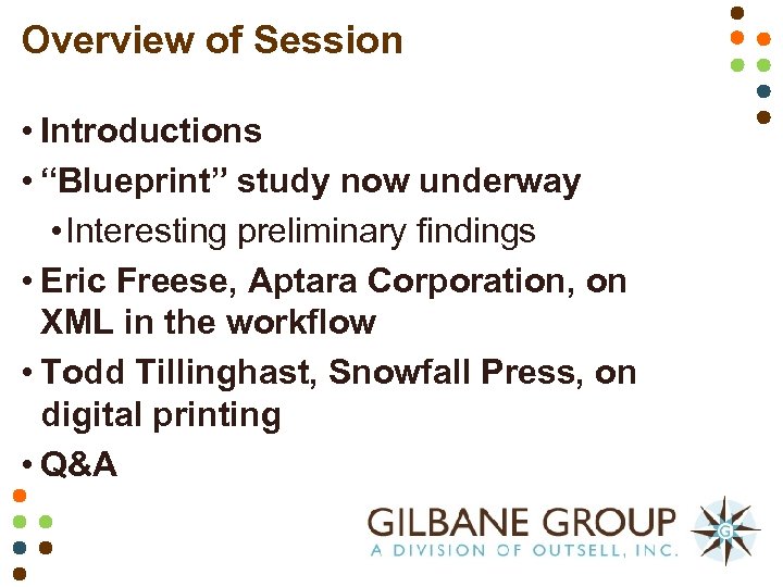 Overview of Session • Introductions • “Blueprint” study now underway • Interesting preliminary findings