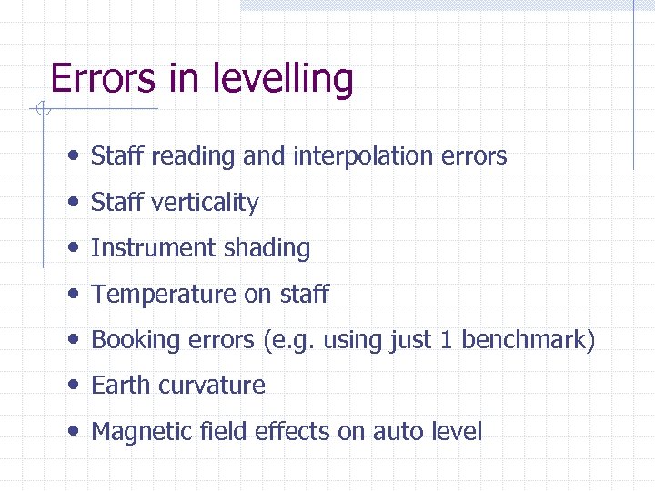 Errors in levelling • Staff reading and interpolation errors • Staff verticality • Instrument