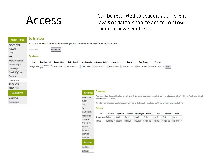 Access Can be restricted to Leaders at different levels or parents can be added
