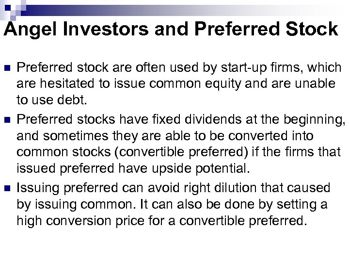Angel Investors and Preferred Stock n n n Preferred stock are often used by