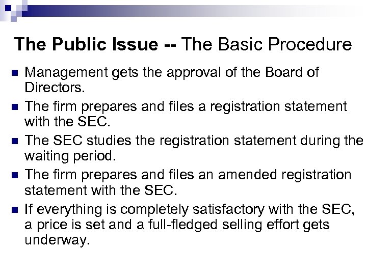 The Public Issue -- The Basic Procedure n n n Management gets the approval