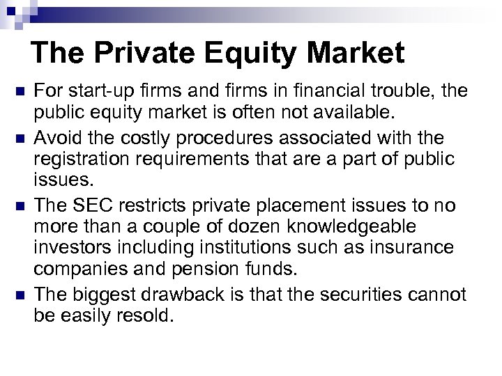 The Private Equity Market n n For start-up firms and firms in financial trouble,
