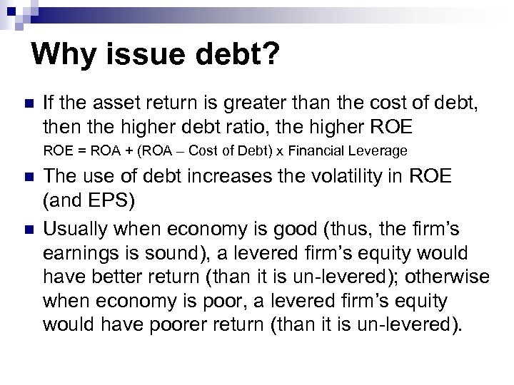 Why issue debt? n If the asset return is greater than the cost of