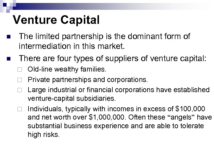 Venture Capital n n The limited partnership is the dominant form of intermediation in