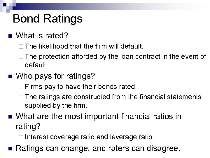 Bond Ratings n What is rated? ¨ The likelihood that the firm will default.