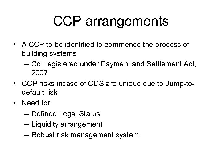 CCP arrangements • A CCP to be identified to commence the process of building