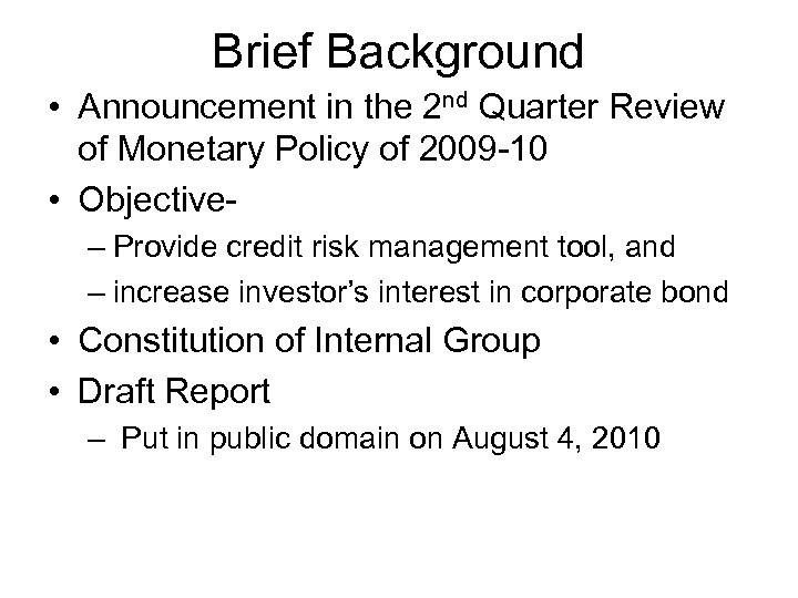 Brief Background • Announcement in the 2 nd Quarter Review of Monetary Policy of