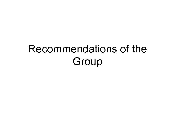 Recommendations of the Group 