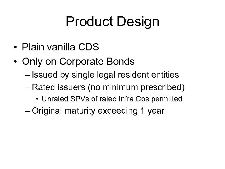 Product Design • Plain vanilla CDS • Only on Corporate Bonds – Issued by