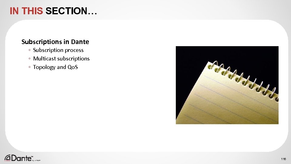 IN THIS SECTION… Subscriptions in Dante ◦ Subscription process ◦ Multicast subscriptions ◦ Topology