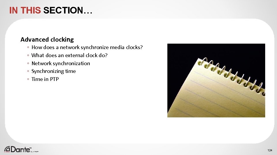 IN THIS SECTION… Advanced clocking ◦ ◦ ◦ How does a network synchronize media