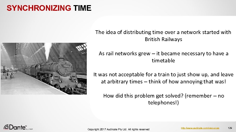 SYNCHRONIZING TIME The idea of distributing time over a network started with British Railways