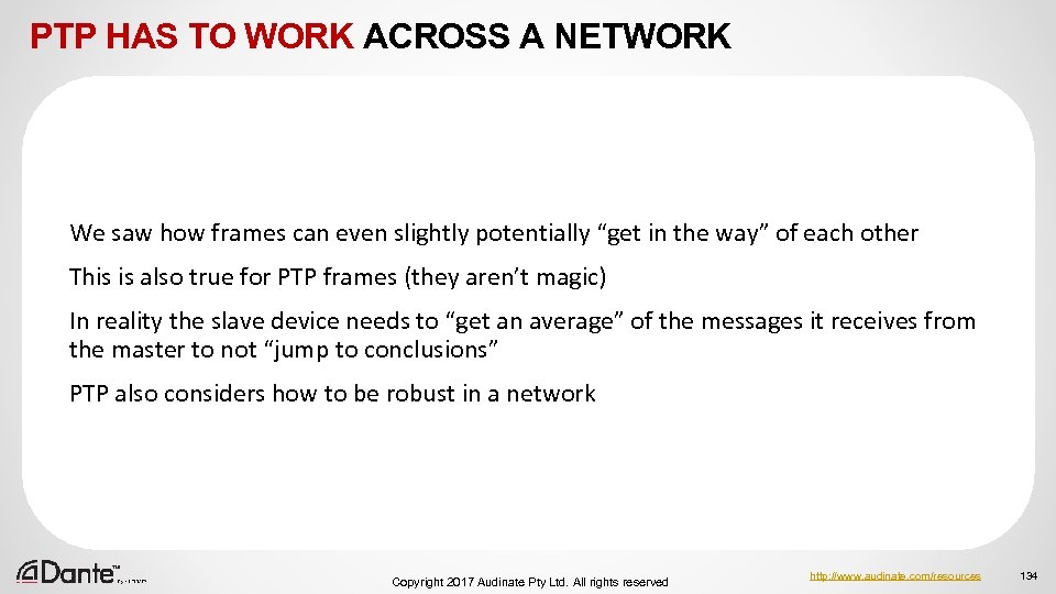 PTP HAS TO WORK ACROSS A NETWORK We saw how frames can even slightly