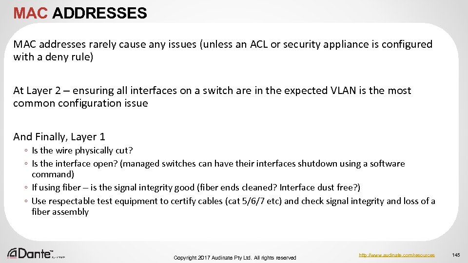 MAC ADDRESSES MAC addresses rarely cause any issues (unless an ACL or security appliance