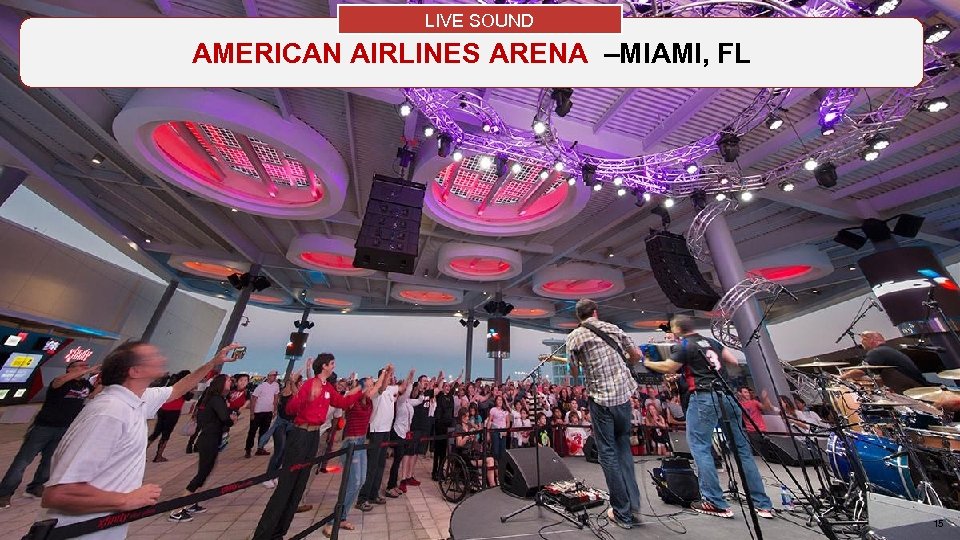 LIVE SOUND AMERICAN AIRLINES ARENA –MIAMI, FL AMERICAN AIRLINES ARENA - MIAMI, FL Copyright