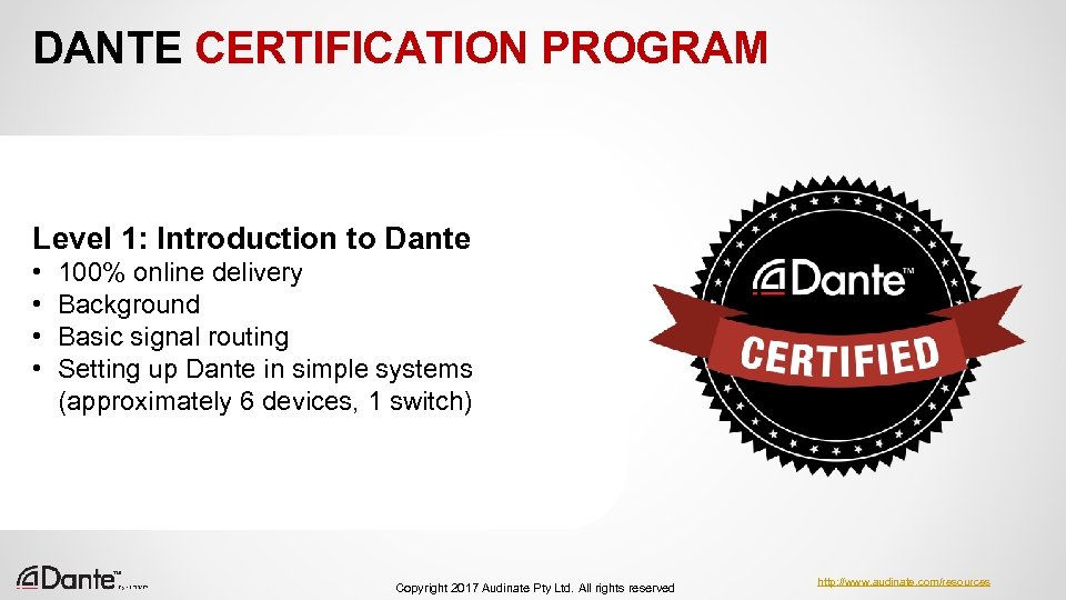 DANTE CERTIFICATION PROGRAM Level 1: Introduction to Dante • • 100% online delivery Background