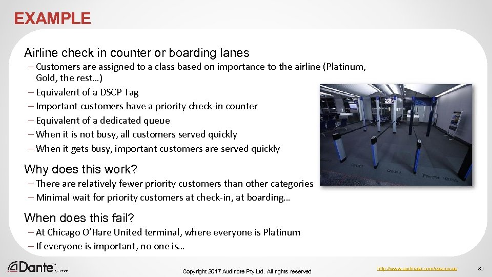 EXAMPLE Airline check in counter or boarding lanes – Customers are assigned to a