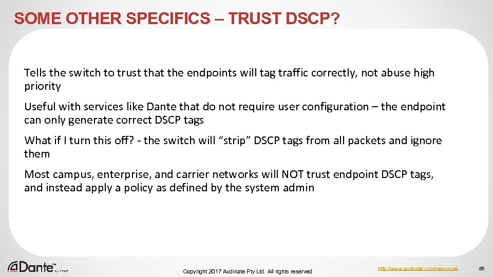 SOME OTHER SPECIFICS – TRUST DSCP? Tells the switch to trust that the endpoints