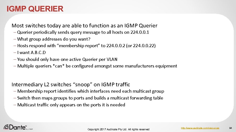 IGMP QUERIER Most switches today are able to function as an IGMP Querier –