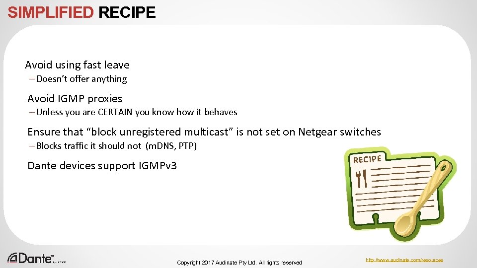 SIMPLIFIED RECIPE Avoid using fast leave – Doesn’t offer anything Avoid IGMP proxies –