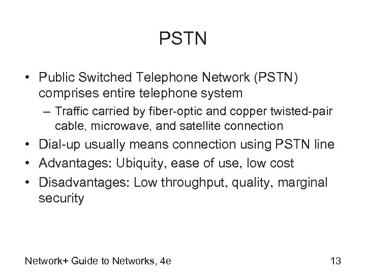 PSTN • Public Switched Telephone Network (PSTN) comprises entire telephone system – Traffic carried