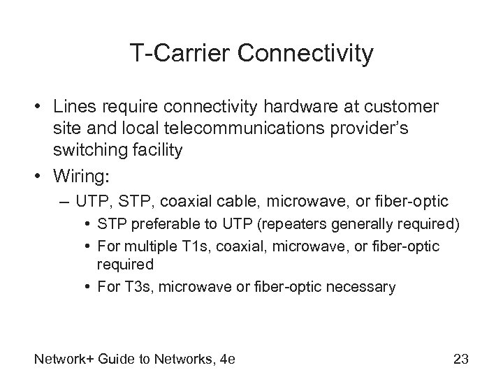 T-Carrier Connectivity • Lines require connectivity hardware at customer site and local telecommunications provider’s