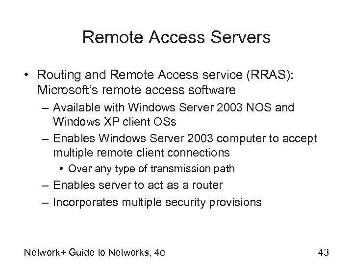 Remote Access Servers • Routing and Remote Access service (RRAS): Microsoft’s remote access software