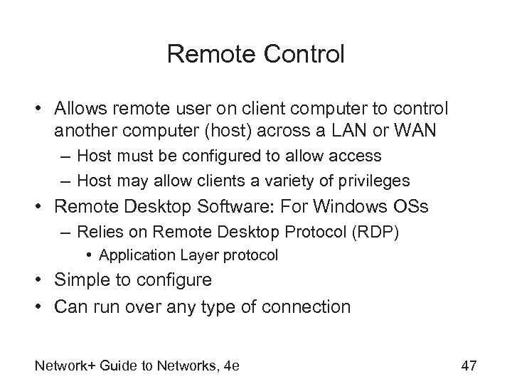 Remote Control • Allows remote user on client computer to control another computer (host)
