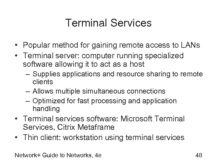 Terminal Services • Popular method for gaining remote access to LANs • Terminal server:
