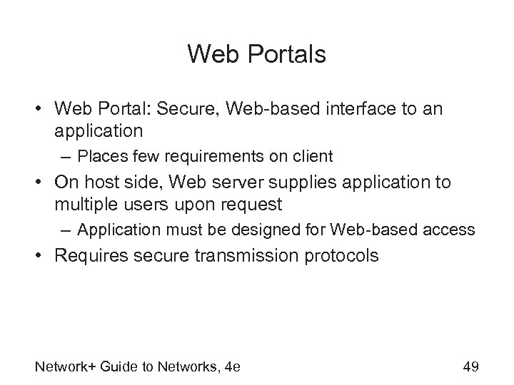Web Portals • Web Portal: Secure, Web-based interface to an application – Places few