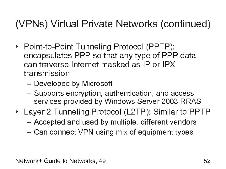 (VPNs) Virtual Private Networks (continued) • Point-to-Point Tunneling Protocol (PPTP): encapsulates PPP so that