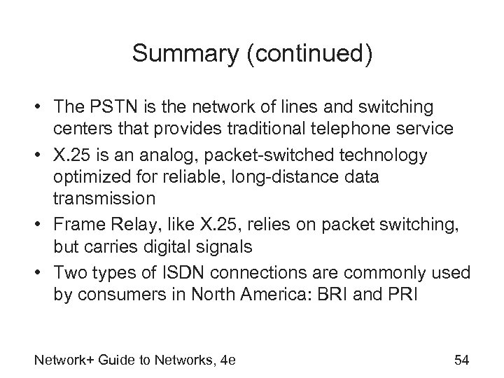 Summary (continued) • The PSTN is the network of lines and switching centers that