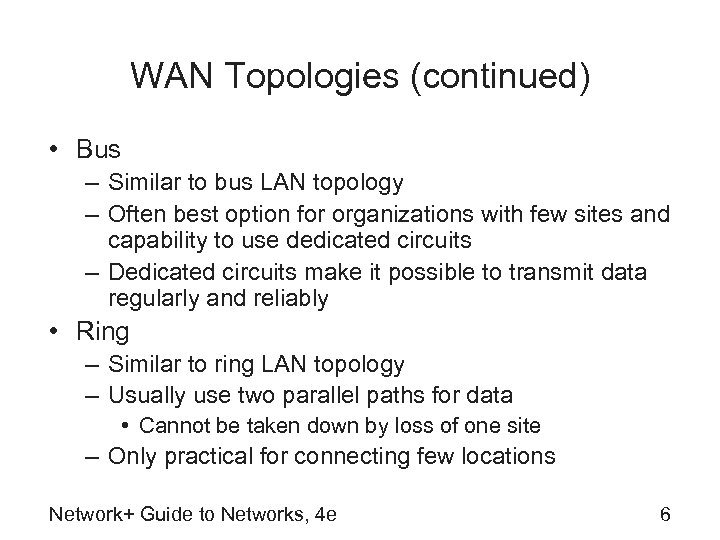 WAN Topologies (continued) • Bus – Similar to bus LAN topology – Often best
